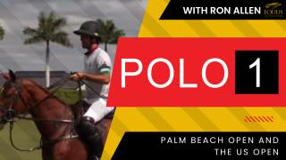 POLO 1: Palm Beach Open & the US Open