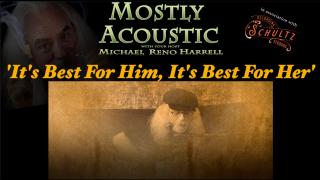 Mostly Acoustic with Michael Reno Harrell: It's Best For Him, It's Best For Her