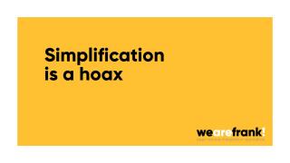 Simplification is a Hoax