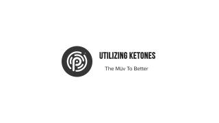 Keto 101 - Utilizing Ketones