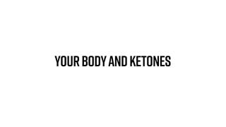 Your Body And Ketones