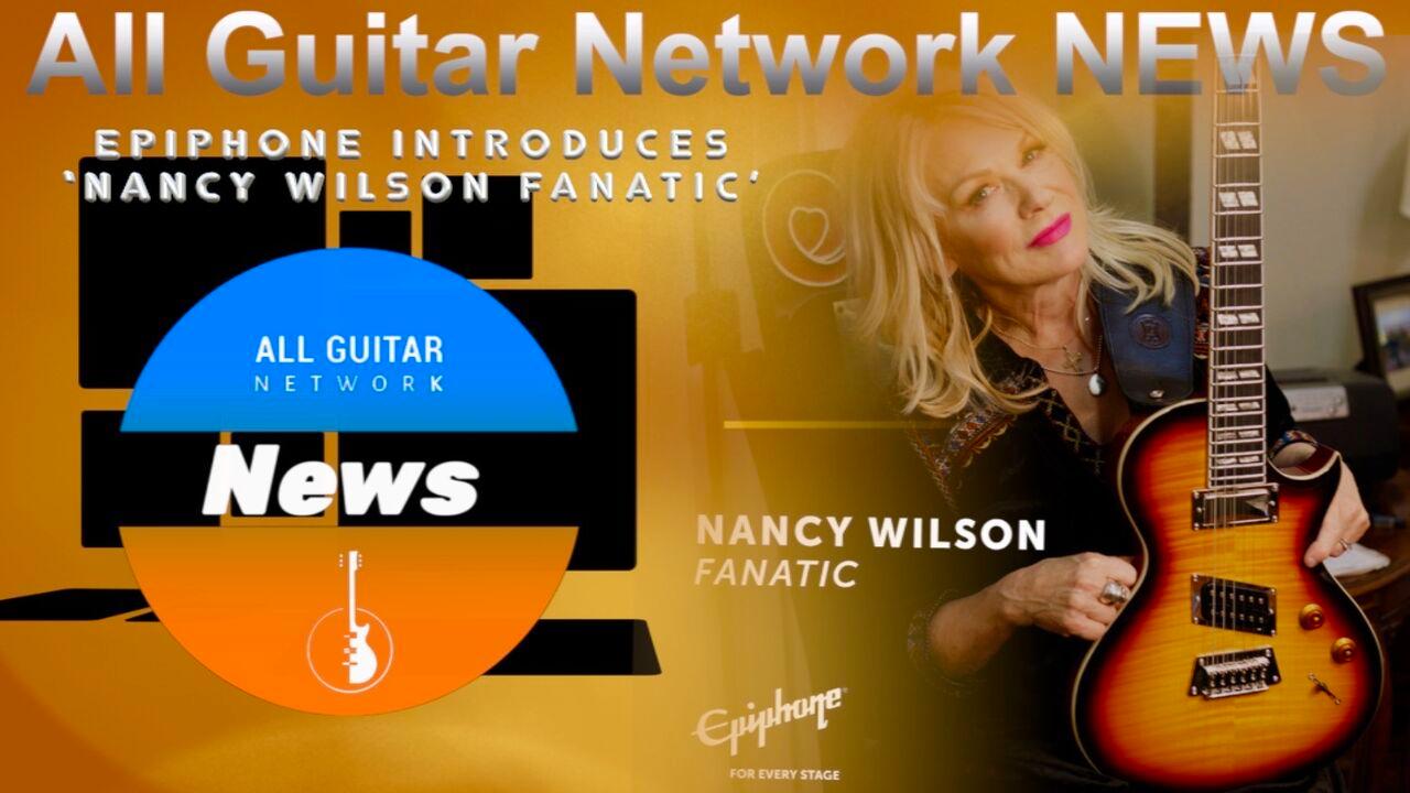 Update: Jan 22, 2021: Epiphone introduces ‘Nancy Wilson Fanatic’