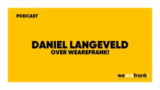 In gesprek met Daniel Langeveld over de Organisatie WeAreFrank!