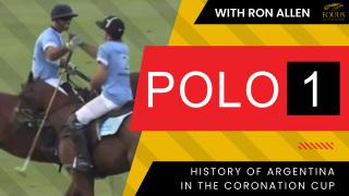 POLO 1 : History of Argentina in the Coronation Cup