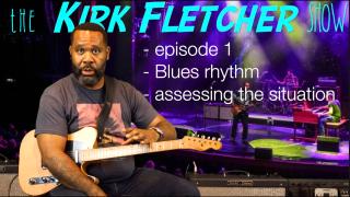 The Kirk Fletcher Show: Episode 1: Assessing the rhythm situation