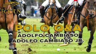 POLO Q&A Adolfo Cambiaso & Adolfo Cambiaso Jr. Interview