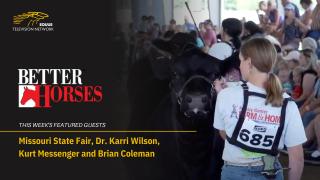 Better Horses: Missouri State Fair, Dr. Karri Wilson, Kurt Messenger and Brian Coleman