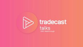 Tradecast Talks | Video Management System (VMS) Walkthrough