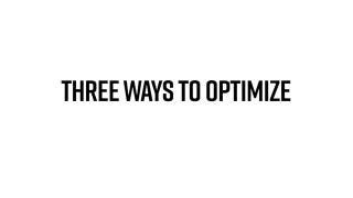 Three Ways To Optimize