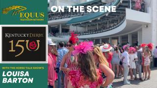 On The Scene at the 150th Running of the Kentucky Derby at Churchill Downs with Louisa Barton