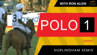 POLO 1: Hurlingham Semis