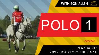 POLO 1 Playback: 2022 Jockey Club Final