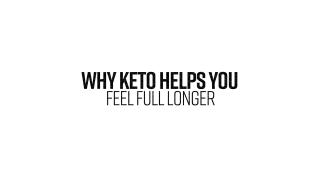 Why Keto Helps You Feel Full Longer
