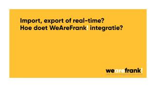 Import, Export, het verschil en hoe doet WeAreFrank! deze integratie