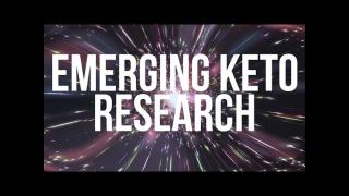 Keto 101 - Emerging Keto Research