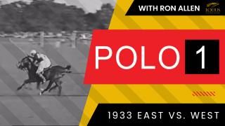 Polo 1 - 1933 East vs. West with Ron Allen 03.08.23