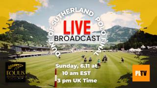 Duke of Sutherland Polo FInal Presented by PoloLine TV on EQUUS Sunday, 6.11 at 10am EST - 3pm UK Time