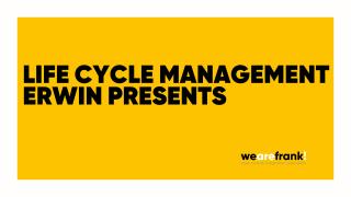 LIFE CYCLE MANAGEMENT