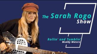 The Sarah Rogo Show: S2 Ep1: How to play Muddy Waters classic, Rollin' & Tumblin'