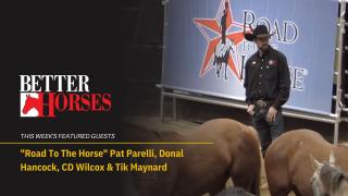 Better Horses featuring "Road to the Horse w/ Pat Parelli, Donal Hancock, CD Wilcox & Tik Maynard