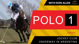 POLO 1 with Ron Allen: Jockey Club underway in Argentina