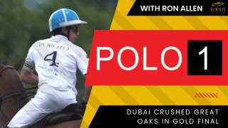 POLO1: Dubai Crushed Great Oaks In Gold Final