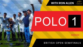 POLO 1: British Open Semifinals