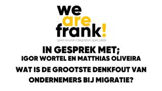 Igor Wortel en Matthias Oliveira in gesprek met WeAreFrank! - Wat is de grootste denkfout van ondernemers bij migratie van systemen?