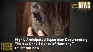 Highly Anticipated Equestrian Documentary “Horses & the Science of Harmony” Trailer out now