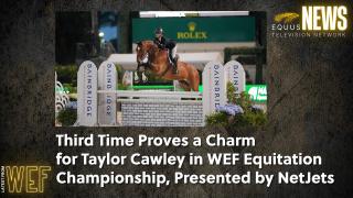 Third Time Proves a Charm  for Taylor Cawley in WEF Equitation  Championship, Presented by NetJets 