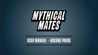 Mythical Mates - Arcane Probe User Manual