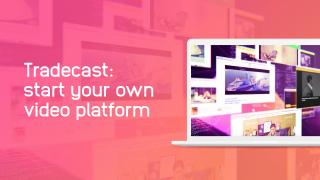 Tradecast: start your own video platform