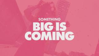 Something BIG is coming! Are you ready?