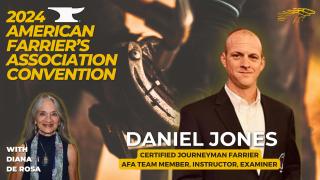 Daniel Jones CJF, AFA Team Member, Instructor, Examiner - American Farrier's Association Interview with Diana De Rosa