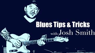 Blues Tip & Tricks With Josh Smith: Episode 5: Developing Soloing Techniques Part 1