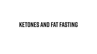 Ketones and Fat Fasting