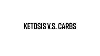 Ketosis V.S. Carbs
