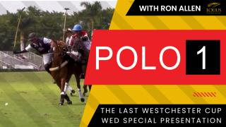 Polo 1: The last Westchester Cup Wednesday Special Presentation with Ron Allen