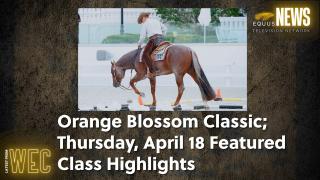 Orange Blossom Classic; Thursday, April 18 Featured Class Highlights