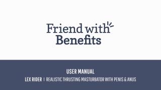 Friend with Benefits - Realistic Thrusting Masturbator with Penis & Anus - User Manual - EN