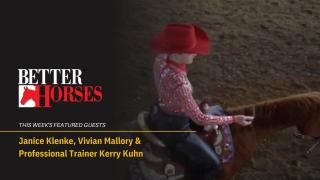 Better Horses Featuring Janice Klenke, Vivian Mallory, plus Pro Trainer Kerry Kuhn