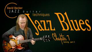 David Becker: Jazz Guitar Techniques: Jazz Blues; Chapter 7:  Soloing, Part 3