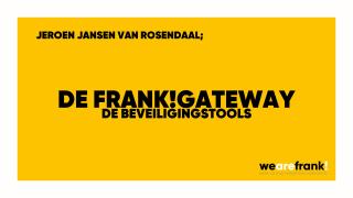 Jeroen Jansen van Rosendaal; de Beveiligingstools van de Frank!Gateway