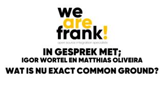 Matthias Oliveira in gesprek met WeAreFrank! - Wat is nu exact Common Ground?