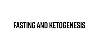 Fasting and Ketogenesis
