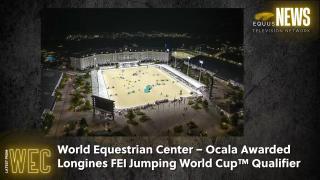World Equestrian Center – Ocala Awarded Longines FEI Jumping World Cup Qualifier
